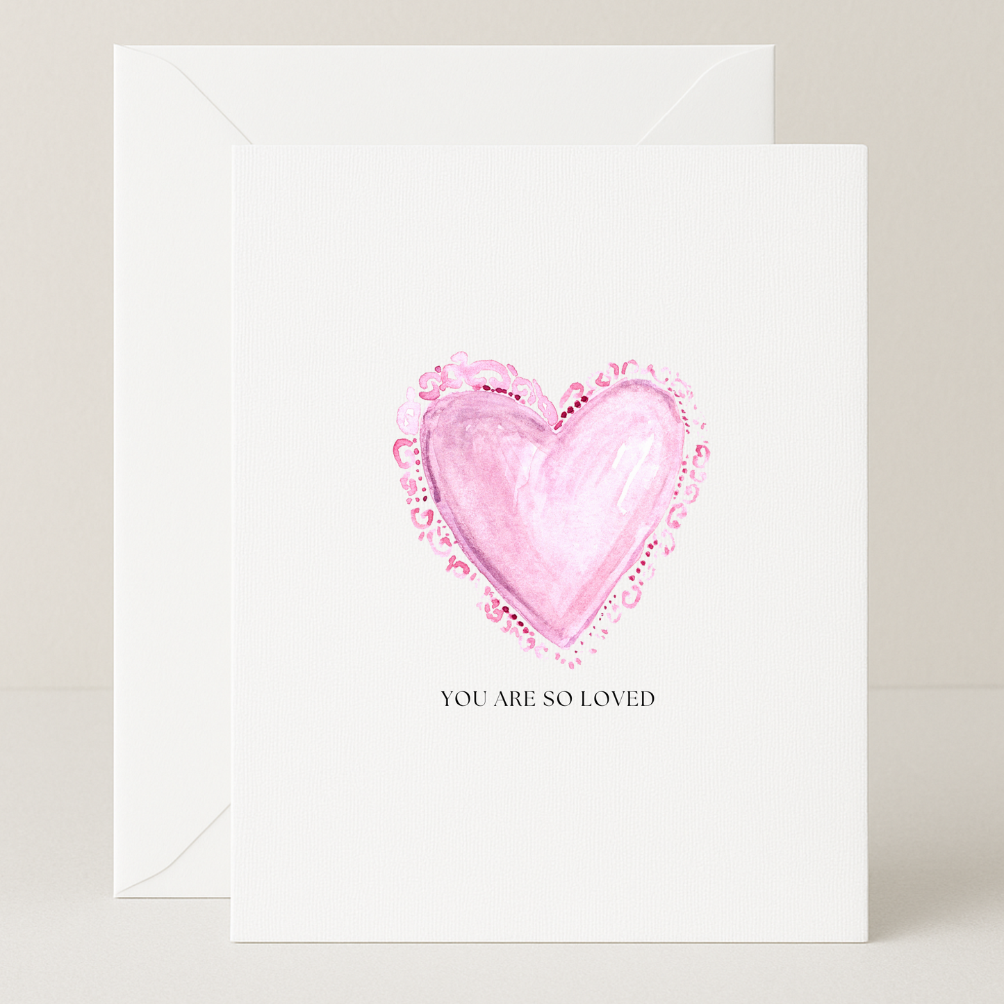 You Are So Loved Encouragement Card